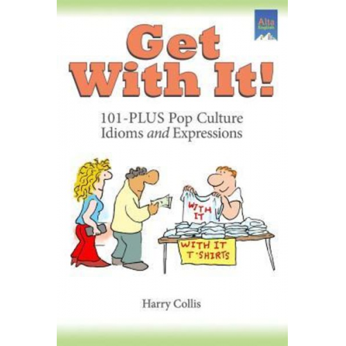 Harry Collis - Get With It!: 101-PLUS Pop Culture Idioms and Expressions