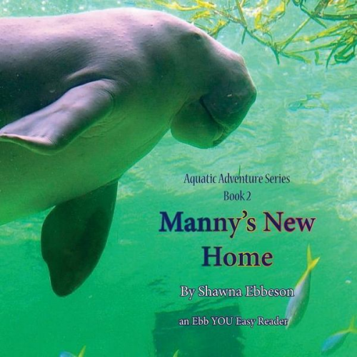 Shawna Renee Ebbeson M. S. - Manny's New Home: an Ebb YOU Easy Reader