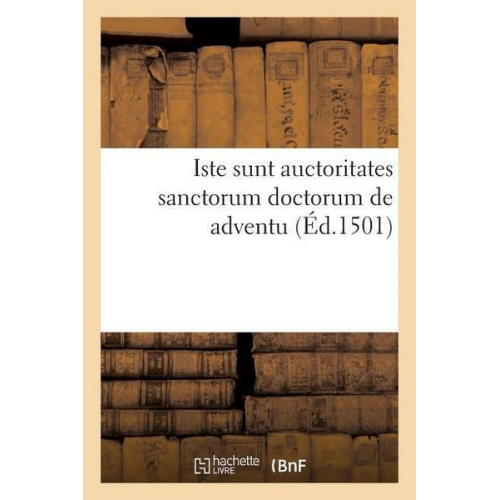 Sans Auteur - Iste Sunt Auctoritates Sanctorum Doctorum de Adventu