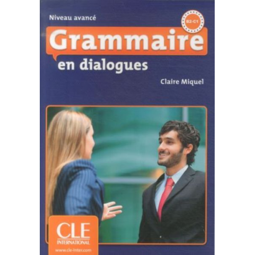 Claire Miquel - Grammaire en dialogues Niveau avance (B2/C1) - Livre + CD