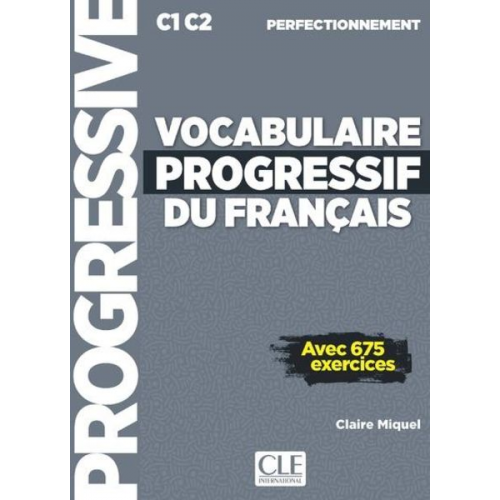 Claire Miquel - Vocabulaire progressif du francais - Niveau perfectionnement C1/C2 + CD