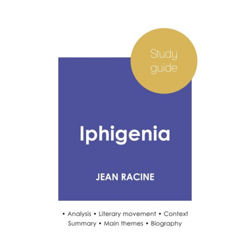 Jean Racine - Study guide Iphigenia by Jean Racine (in-depth literary analysis and complete summary)