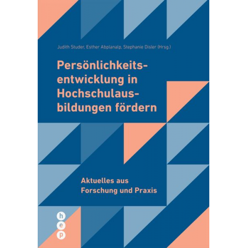 Judith Studer Esther Abplanalp Stephanie Disler - Persönlichkeitsentwicklung in Hochschulausbildungen fördern