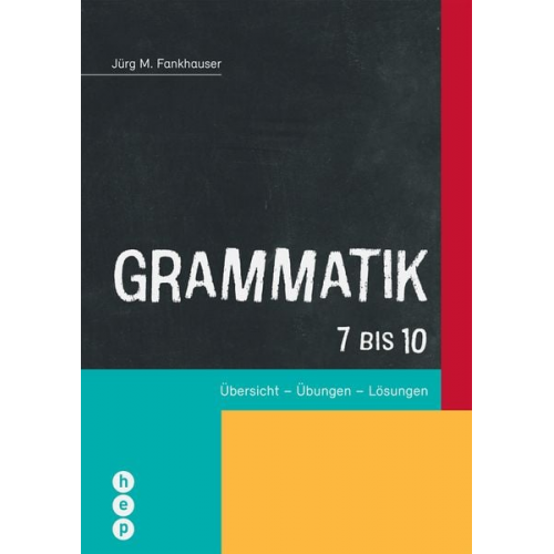 Jürg M. Fankhauser - Grammatik 7 bis 10