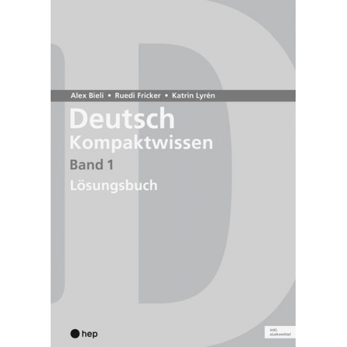 Alex Bieli Katrin Lyrén Ruedi Fricker - Deutsch Kompaktwissen. Band 1, Lösungen (Print inkl. digitaler Ausgabe)