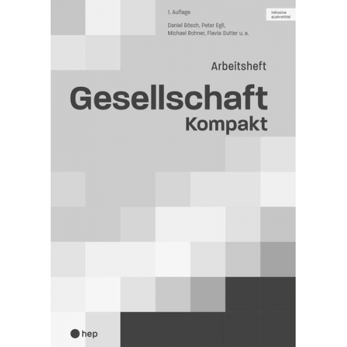 Daniel Bösch Flavia Sutter Michael Rohner Peter Egli - Gesellschaft Kompakt, Arbeitsheft (Print inkl. eLehrmittel)