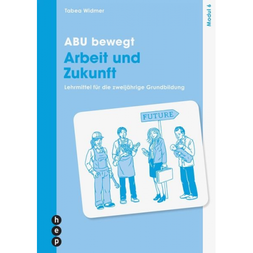 Tabea Widmer - ABU bewegt - Arbeit und Zukunft | Modul 6 (Print inkl. E-Book Edubase)