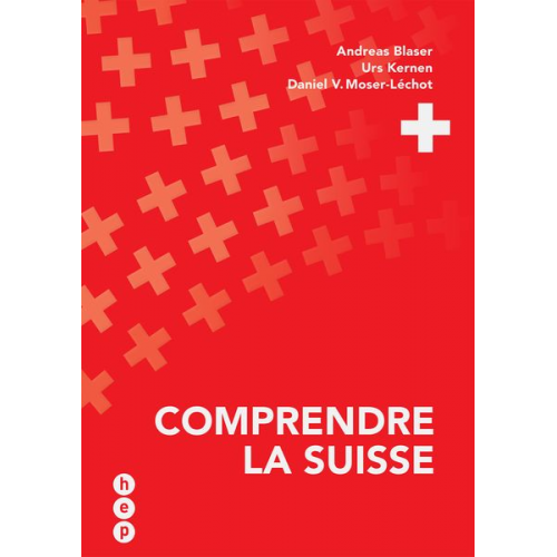 Daniel Hurter Urs Kernen Daniel V. Moser-Léchot - Comprendre la Suisse