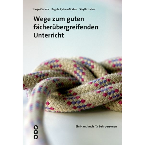 Hugo Caviola Regula Kyburz-Graber Sibylle Locher - Wege zum guten fächerübergreifenden Unterricht