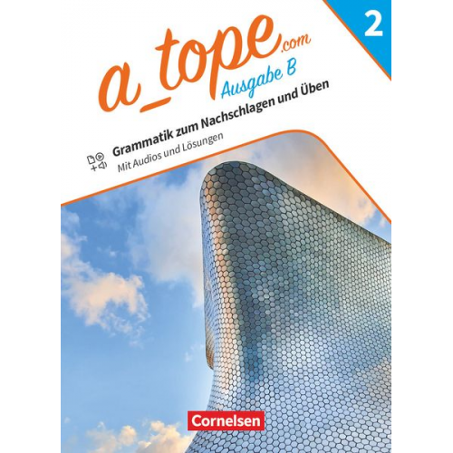 A_tope.com - Spanisch Spätbeginner Band 2. Bayern - Grammatikheft zum Nachschlagen und Üben