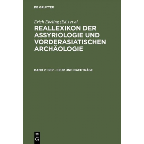 Erich Ebeling - Reallexikon der Assyriologie und Vorderasiatischen Archäologie / Ber - Ezur und Nachträge