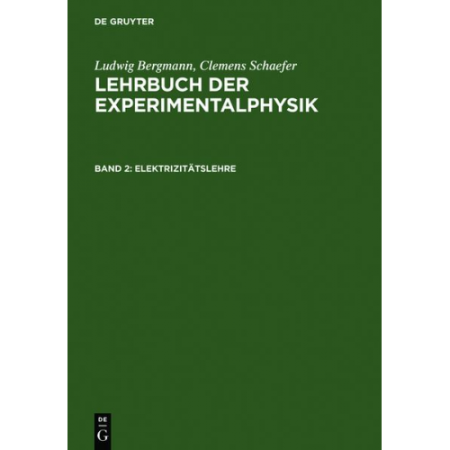 Ludwig Bergmann Clemens Schaefer - Ludwig Bergmann; Clemens Schaefer: Lehrbuch der Experimentalphysik / Elektrizitätslehre