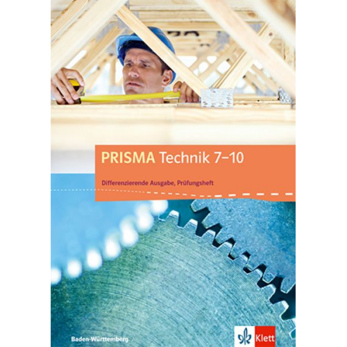 PRISMA Technik 7-10. Prüfungsheft Klasse 7-10. Differenzierende Ausgabe Baden-Württemberg