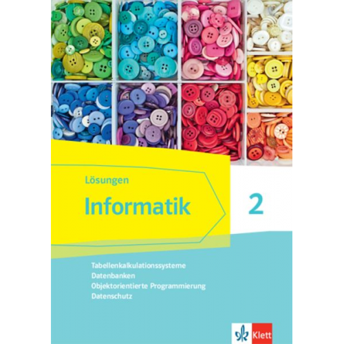 Informatik 2 (Tabellenkalkulationssysteme, Datenbanken, Objektorientierte Programmierung, Datenschutz).Lösungen Klassen 9/10. Ausgabe Bayern