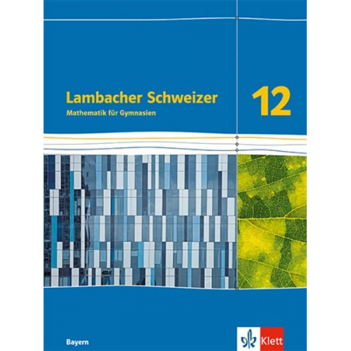 Lambacher Schweizer Mathematik 12. Schulbuch Klasse 12. Ausgabe Bayern