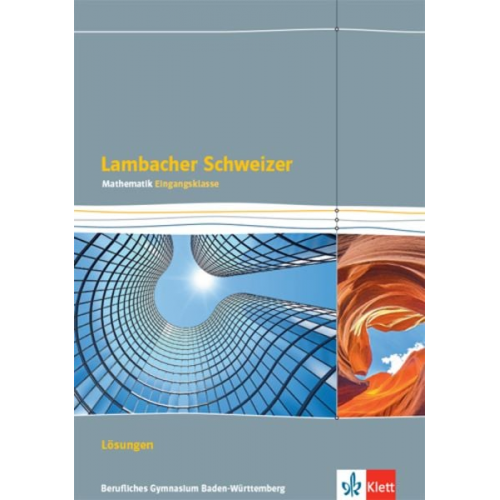 Lambacher Schweizer Mathematik Berufliches Gymnasium Eingangsklasse. Lösungen Klasse 11. Ausgabe Baden-Württemberg