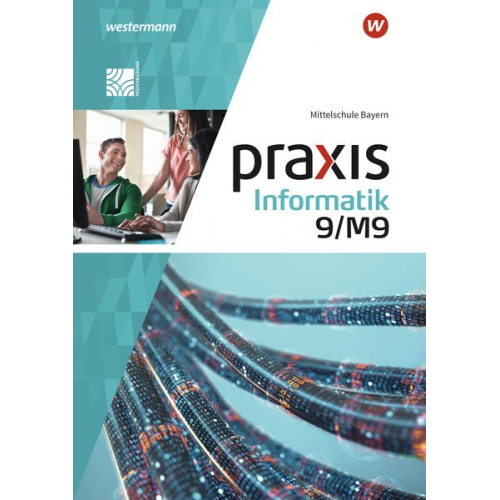 Antje Czerney Peter Neubauer Klaus Greubel - Praxis Informatik 9/M9. Schulbuch. Für Mittelschulen in Bayern