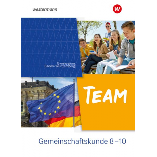 Wolfgang Mattes Karin Herzig - TEAM - Arbeitsbuch für Gemeinschaftskunde an Gymnasien in Baden-Württemberg - Ausgabe 2023