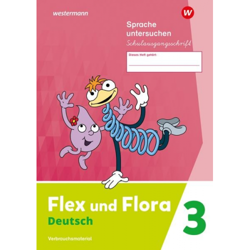 Flex und Flora 3. Heft Sprache untersuchen. (Schulausgangsschrift) Verbrauchsmaterial