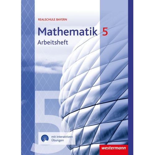 Mathematik 5. Arbeitsheft mit interaktiven Übungen. Für Realschulen in Bayernn