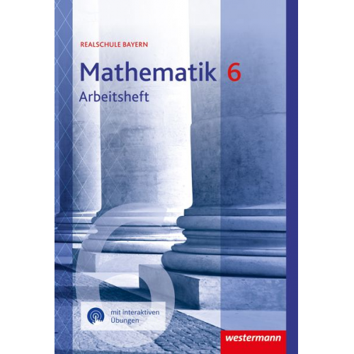 Mathematik 6. Arbeitsheft mit interaktiven Übungen. Für Realschulen in Bayern