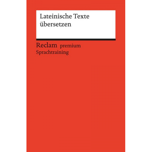 Stephan Flaucher - Lateinische Texte übersetzen. Reclam premium Sprachtraining