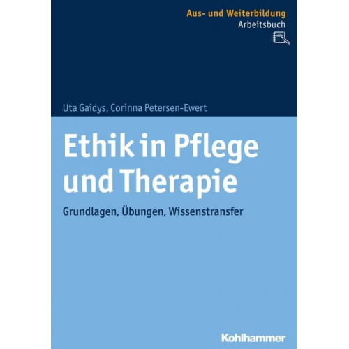 Uta Gaidys Corinna Petersen-Ewert - Ethik in Pflege und Therapie