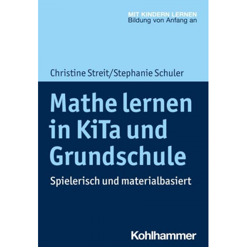 Christine Streit Stephanie Schuler - Mathe lernen in KiTa und Grundschule