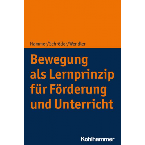 Richard Hammer Jörg Schröder Michael Wendler - Bewegung als Lernprinzip für Förderung und Unterricht