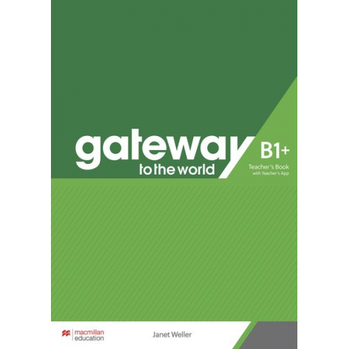 Janet Weller - Gateway to the world B1+. Teacher's Book + App