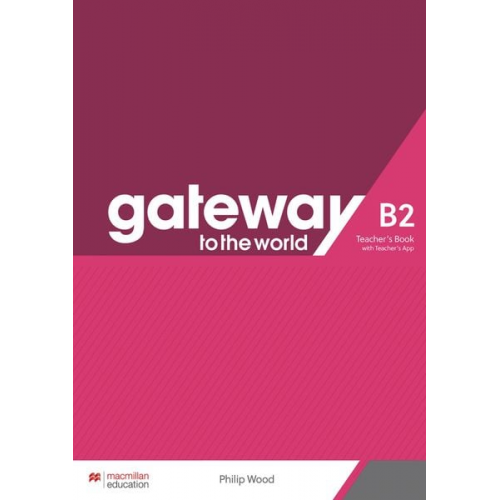 Philip Wood - Gateway to the world B2. Teacher's Book + App