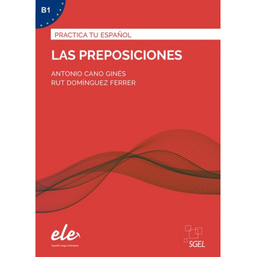 Antonio Cano Ginés Ruth Domínguez Ferrer - Las preposiciones - Nueva edición. Übungsbuch mit Lösungen