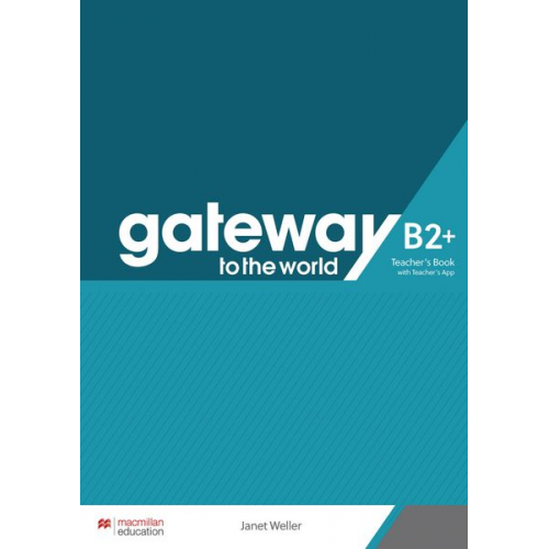 Janet Weller - Gateway to the world B2+. Teacher's Book + App