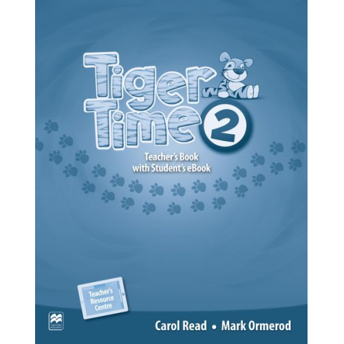 Carol Read Mark Ormerod - Read, C: Tiger Time 2. Teacher's Book + ebook