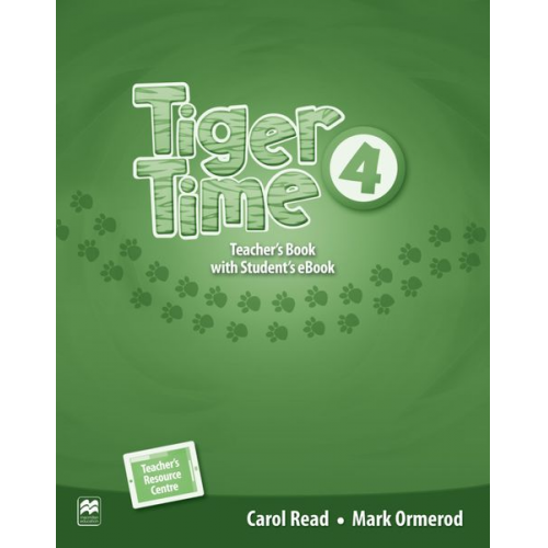 Carol Read Mark Ormerod - Read, C: Tiger Time 4. Teacher's Book + ebook