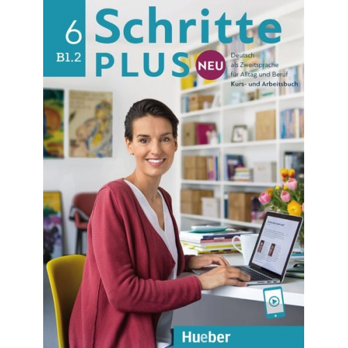 Barbara Gottstein-Schramm Silke Hilpert Marion Kerner Angela Pude Anne Robert - Schritte plus Neu 6. Kursbuch und Arbeitsbuch mit Audios online