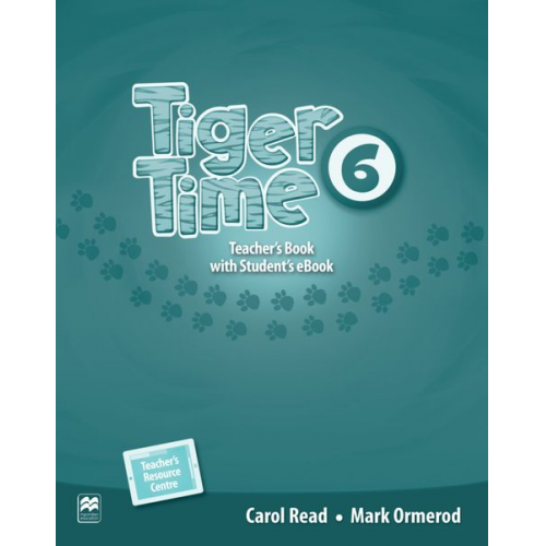 Carol Read Mark Ormerod - Read, C: Tiger Time 6. Teacher's Book + ebook etc