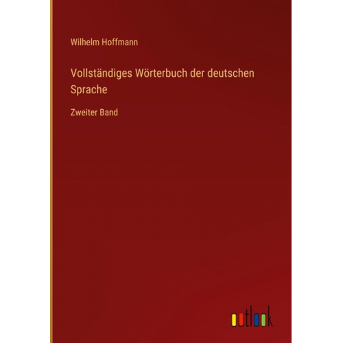 Wilhelm Hoffmann - Vollständiges Wörterbuch der deutschen Sprache