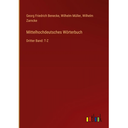 Georg Friedrich Benecke Wilhelm Müller Wilhelm Zarncke - Mittelhochdeutsches Wörterbuch