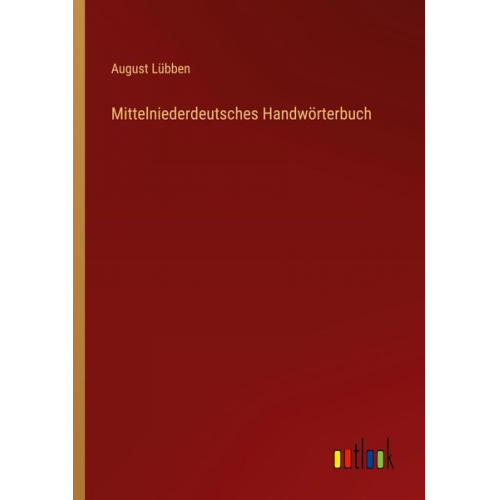 August Lübben - Mittelniederdeutsches Handwörterbuch