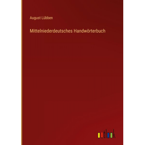 August Lübben - Mittelniederdeutsches Handwörterbuch