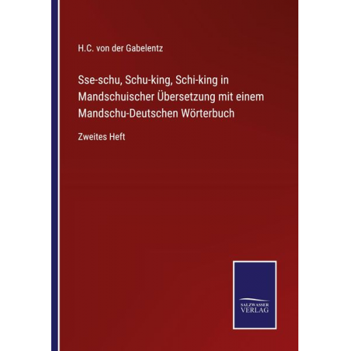 H. C. der Gabelentz - Sse-schu, Schu-king, Schi-king in Mandschuischer Übersetzung mit einem Mandschu-Deutschen Wörterbuch