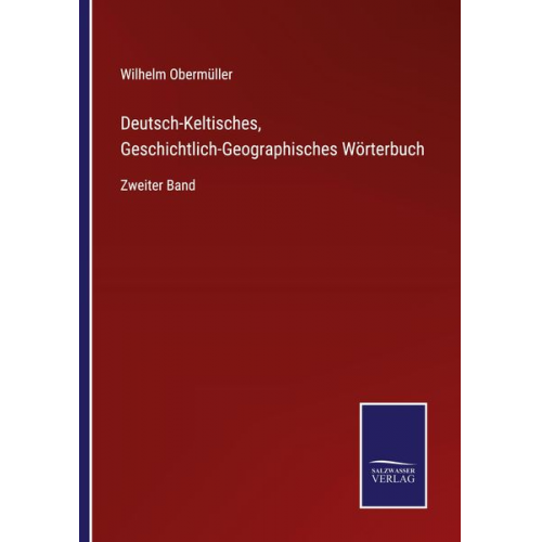 Wilhelm Obermüller - Deutsch-Keltisches, Geschichtlich-Geographisches Wörterbuch