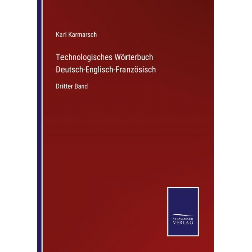 Karl Karmarsch - Technologisches Wörterbuch Deutsch-Englisch-Französisch