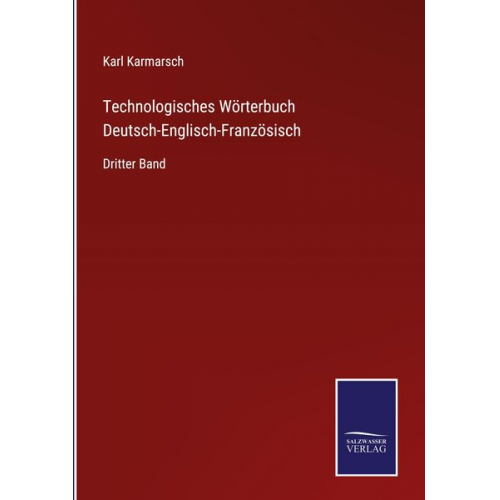 Karl Karmarsch - Technologisches Wörterbuch Deutsch-Englisch-Französisch