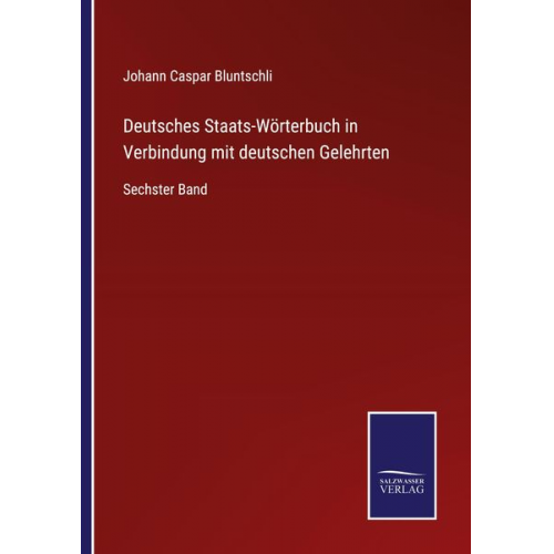 Johann Caspar Bluntschli - Deutsches Staats-Wörterbuch in Verbindung mit deutschen Gelehrten