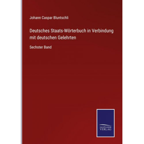 Johann Caspar Bluntschli - Deutsches Staats-Wörterbuch in Verbindung mit deutschen Gelehrten