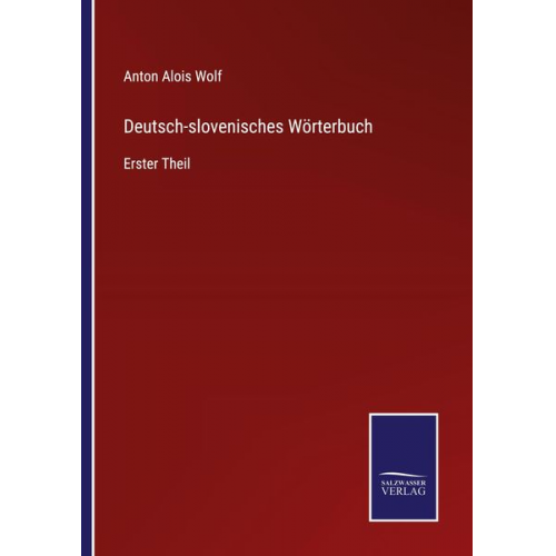 Anton Alois Wolf - Deutsch-slovenisches Wörterbuch