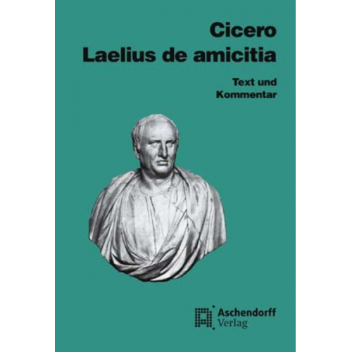 Cicero Cicero - Cicero, M: Laelius de amicitia/Text u. Komm.