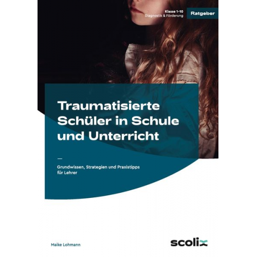 Maike Lohmann - Traumatisierte Schüler in Schule und Unterricht